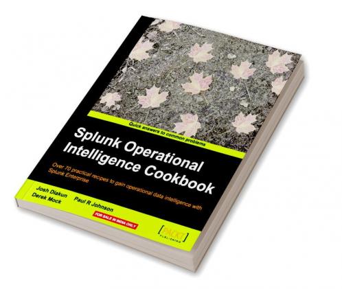 Splunk Operational Intelligence Cookbook