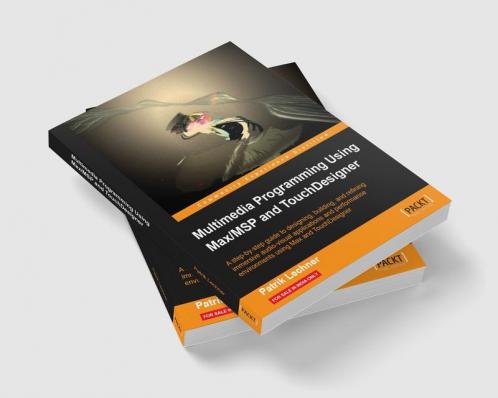 Multimedia Programming Using Max/MSP and TouchDesigner