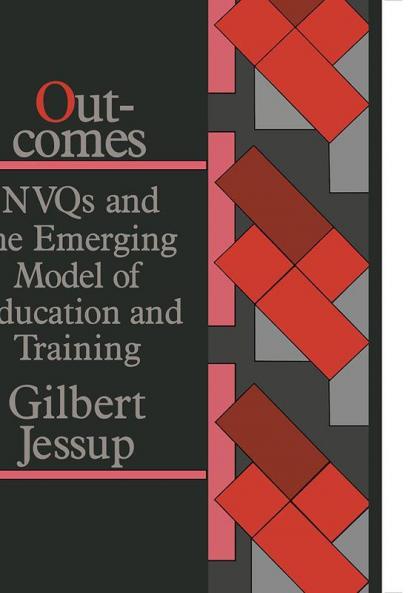 Outcomes: Nvqs And The Emerging Model Of Education And Training