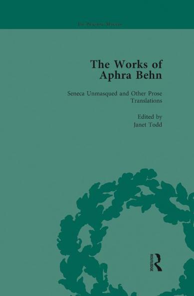 Works of Aphra Behn: v. 4: Seneca Unmask'd and Other Prose Translated