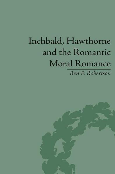 Inchbald Hawthorne and the Romantic Moral Romance