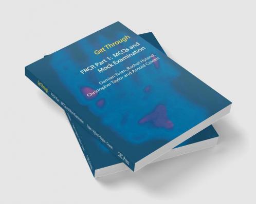 Get Through FRCR Part 1: MCQs and Mock Examination