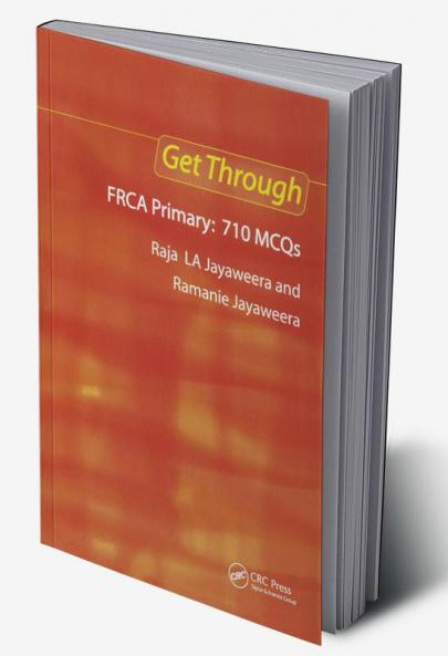Get Through Frca Primary: 710 McQs