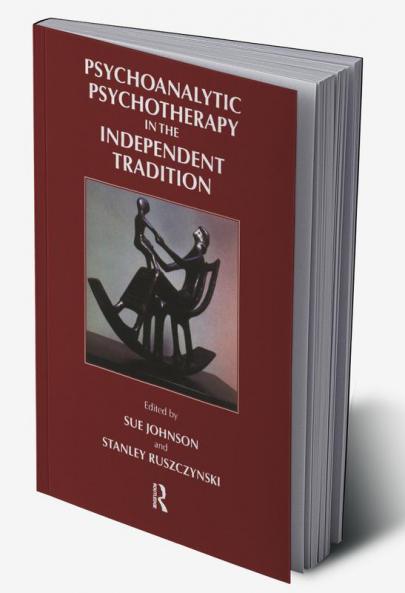 Psychoanalytic Psychotherapy in the Independent Tradition