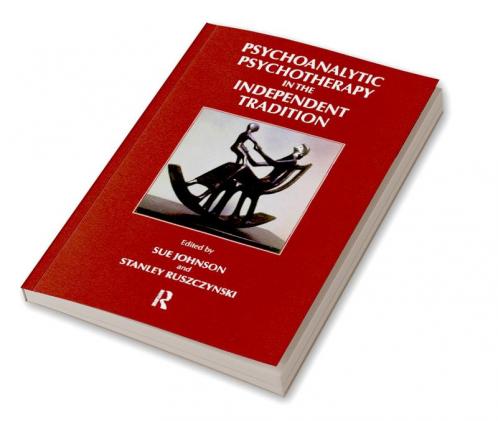 Psychoanalytic Psychotherapy in the Independent Tradition