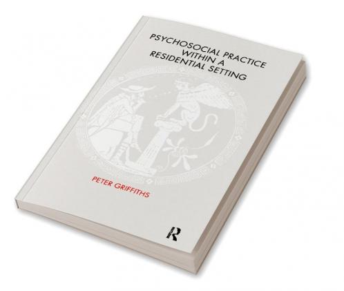 Psychosocial Practice within a Residential Setting