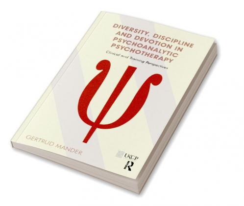 Diversity Discipline and Devotion in Psychoanalytic Psychotherapy