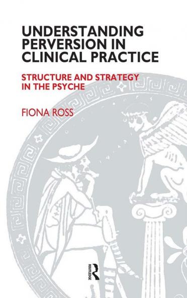 Understanding Perversion in Clinical Practice