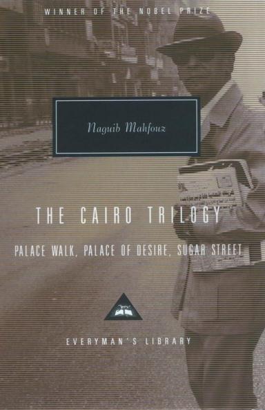 Cairo Trilogy The Palace Walk Palace of Desire Sugar Street (Everyman's Library CLASSICS)