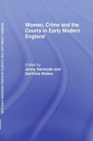 Women Crime And The Courts In Early Modern England