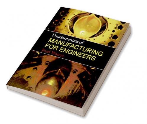 Fundamentals of Manufacturing For Engineers