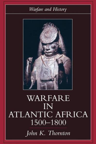 Warfare in Atlantic Africa 1500-1800