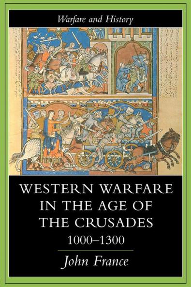 Western Warfare In The Age Of The Crusades 1000-1300