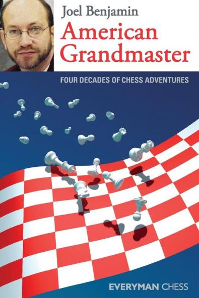 American Grandmaster: Four Decades of Chess Adventures (Everyman Chess)