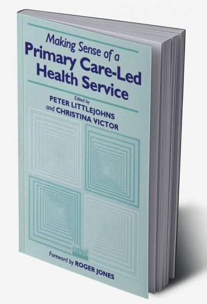 Making Sense of a Primary Care-Led Health Service