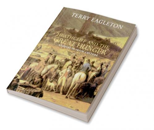 Heathcliff and the Great Hunger