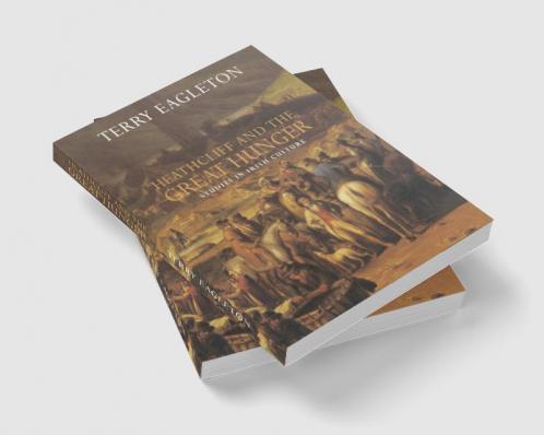 Heathcliff and the Great Hunger
