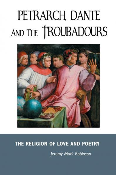 PETRARCH DANTE AND THE TROUBADOURS