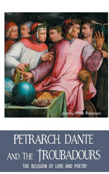 PETRARCH DANTE AND THE TROUBADOURS