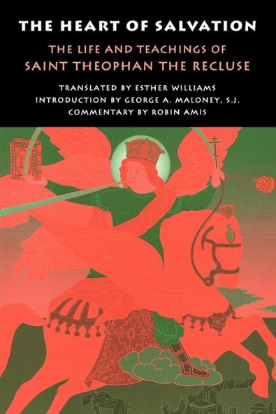 The Heart of Salvation: Life and Teachings of St.Theophan the Recluse
