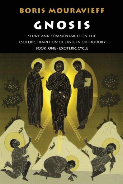 Gnosis: Study and Commentaries on the Esoteric Tradition of Eastern Orthodoxy: v. 1