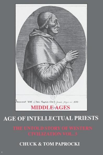 The Untold Story of Western Civilization: Vo. 3 - The Age of Intellectual Priests: VOL.3