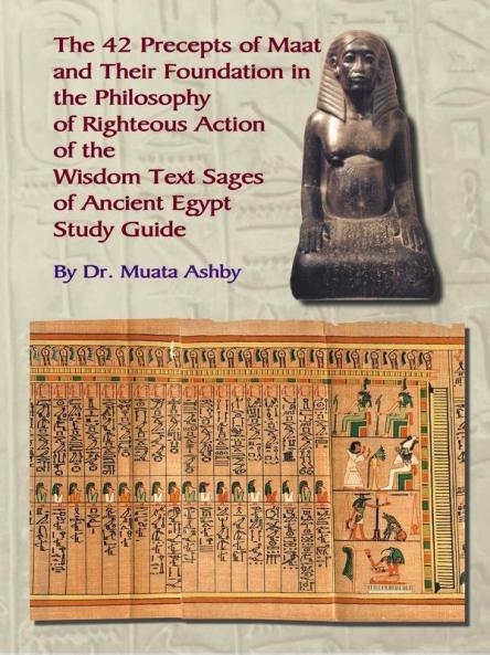 THE FORTY TWO  PRECEPTS OF MAAT  THE PHILOSOPHY OF  RIGHTEOUS ACTION AND THE  ANCIENT EGYPTIAN WISDOM TEXTS