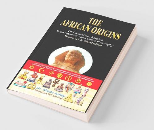 The African origins of civilization religion yoga mystical spirituality ethics philosophy and a history of Egyptian yoga