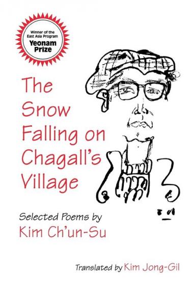 The Snow Falling on Chagall's Village: Selected Poems by Kim Ch'un-Su: 93 (Cornell East Asia Series)