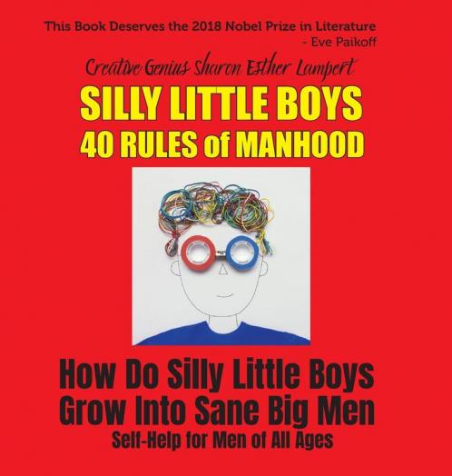 Silly Little Boys: 40 Rules of Manhood - How Do Silly Little Boys Grow into Big Sane Men? Self-Help for Men of All Ages: How Do Silly Little Boys Grow Into Sane Big Men