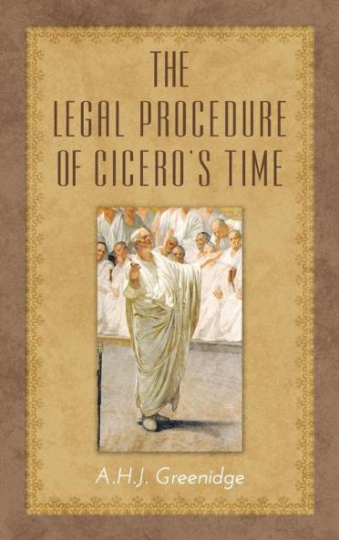 The Legal Procedure of Cicero's Time