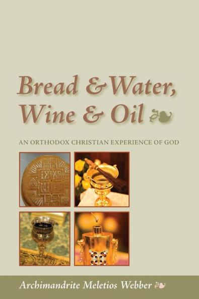 Bread and Water Wine and Oil: An Orthodox Christian Experience
