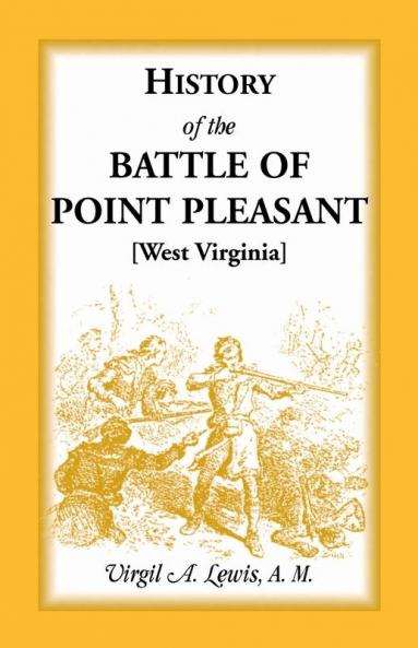 History of the Battle of Point Pleasant [West Virginia]