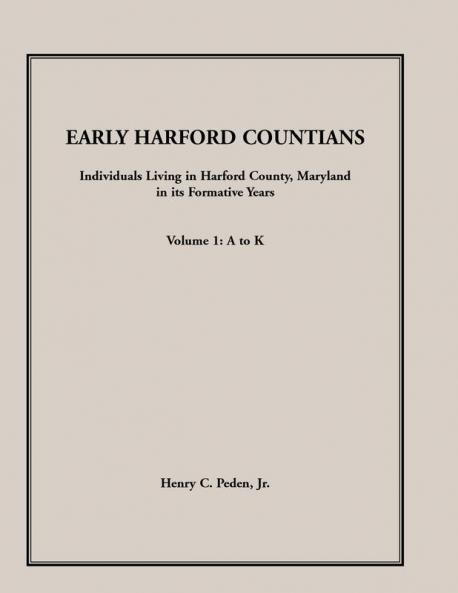 Early Harford Countians Volume 1 A to K