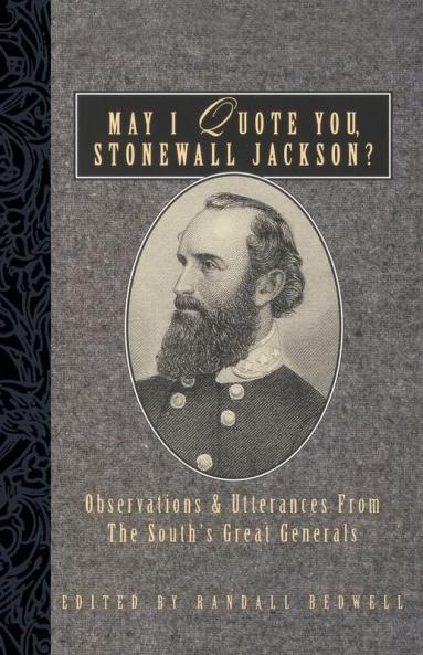 May I Quote You Stonewall Jackson?