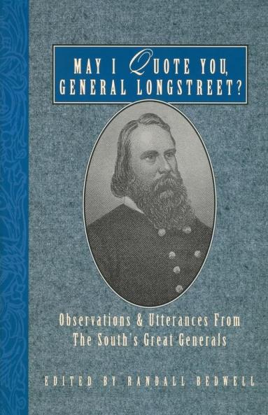 May I Quote You General Longstreet?