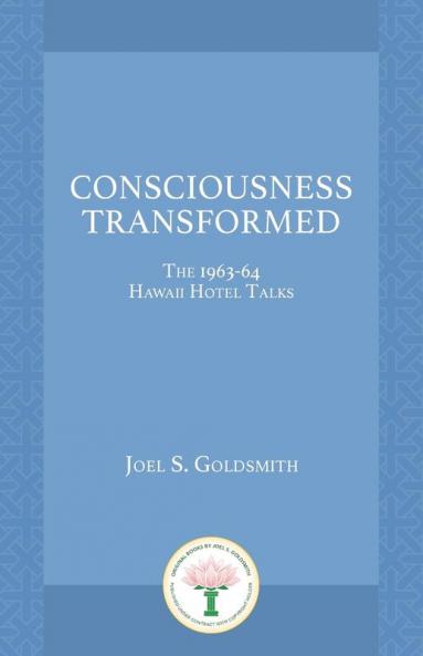 Consciousness Transformed: The 1963-64 Hawaii Hotel Talks