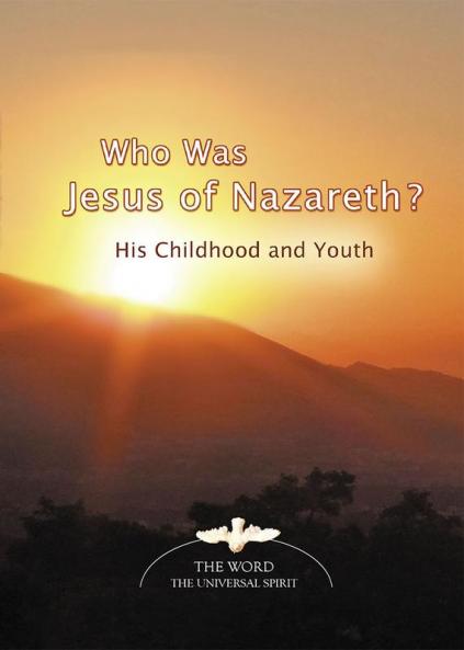 Who Was Jesus of Nazareth? : His Childhood and Youth