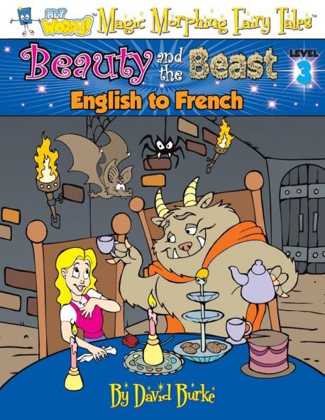 Beauty and the Beast: English to French Level 3 (Hey Wordy Magic Morphing Fairy Tales)