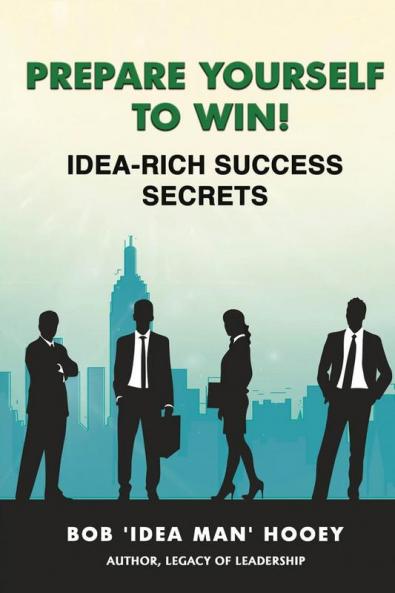 Prepare Yourself to Win! Idea-Rich Success Secrets