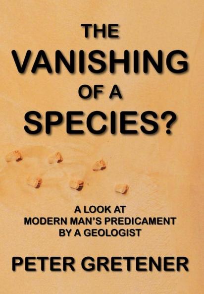 The Vanishing of a Species? A Look at Modern Man's Predicament by a Geologist