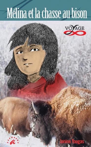 Mélina Et La Chasse Au Bison [Mélina And The Buffalo Hunt]: Collection Voyages [Travel Collection]