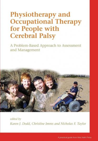 Physiotherapy and Occupational Therapy for People with Cerebral Palsy - A Problem-Based Approach to Assessment and Management (Mac Keith Press Practical Guides)