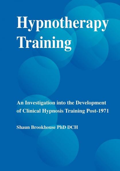 Hypnotherapy Training: An Investigation into the Development of Clinical Hypnosis Training Post 1971