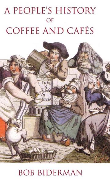 A People's History of Coffee and Cafes