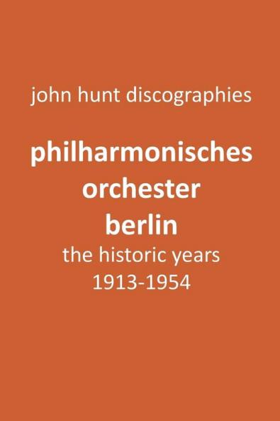 Philharmonisches Orchester Berlin the historic years 1913-1954. (Berlin Philharmonic Orchestra).