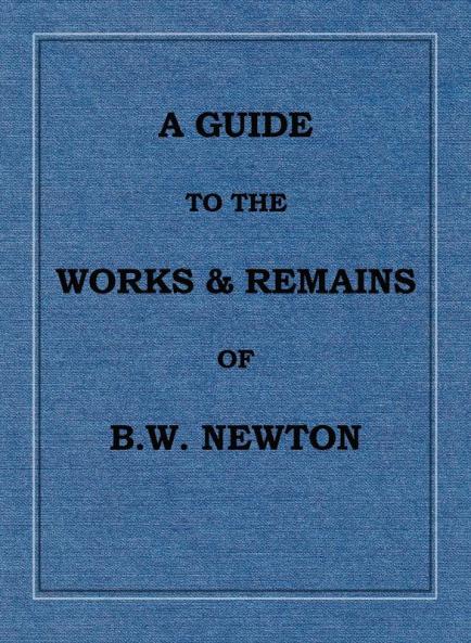 A Guide to the works and remains of Benjamin Wills Newton
