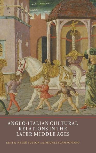 Anglo-Italian Cultural Relations in the Later Middle Ages