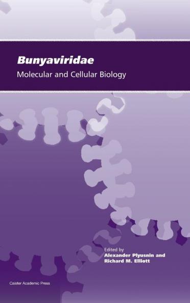 Bunyaviridae: Molecular and Cellular Biology