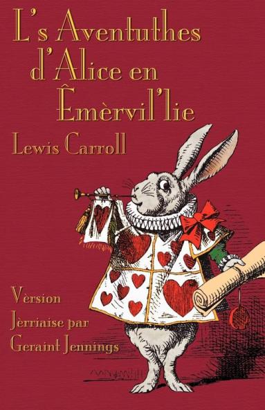 L'S Aventuthes D'Alice En Êmèrvil'Lie (Alice'S Adventures In Wonderland In Jèrriais)